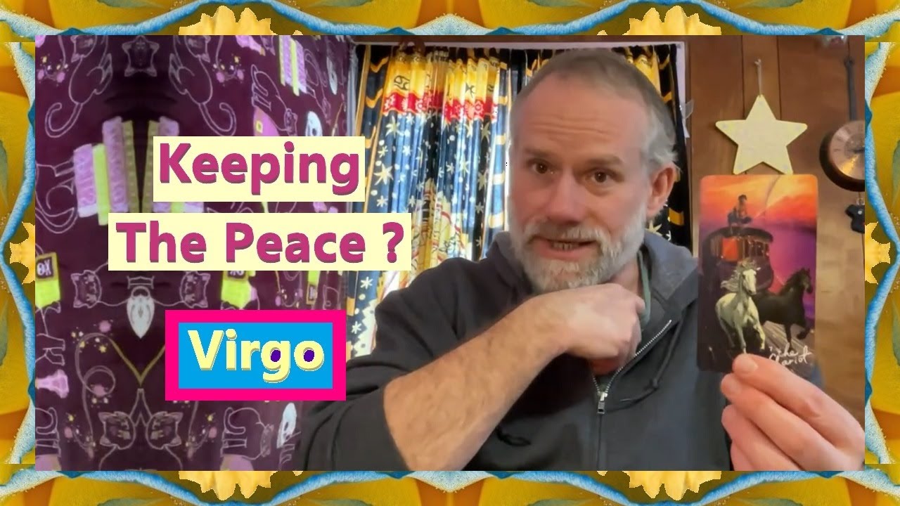 Virgo - Keeping The Peace ?