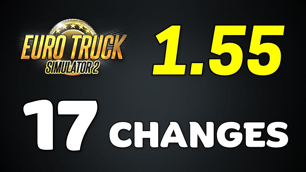 RELEASED: ETS2 1.55 Full Version ● All 17 Changes in the New Update ● Euro Truck Simulator 2