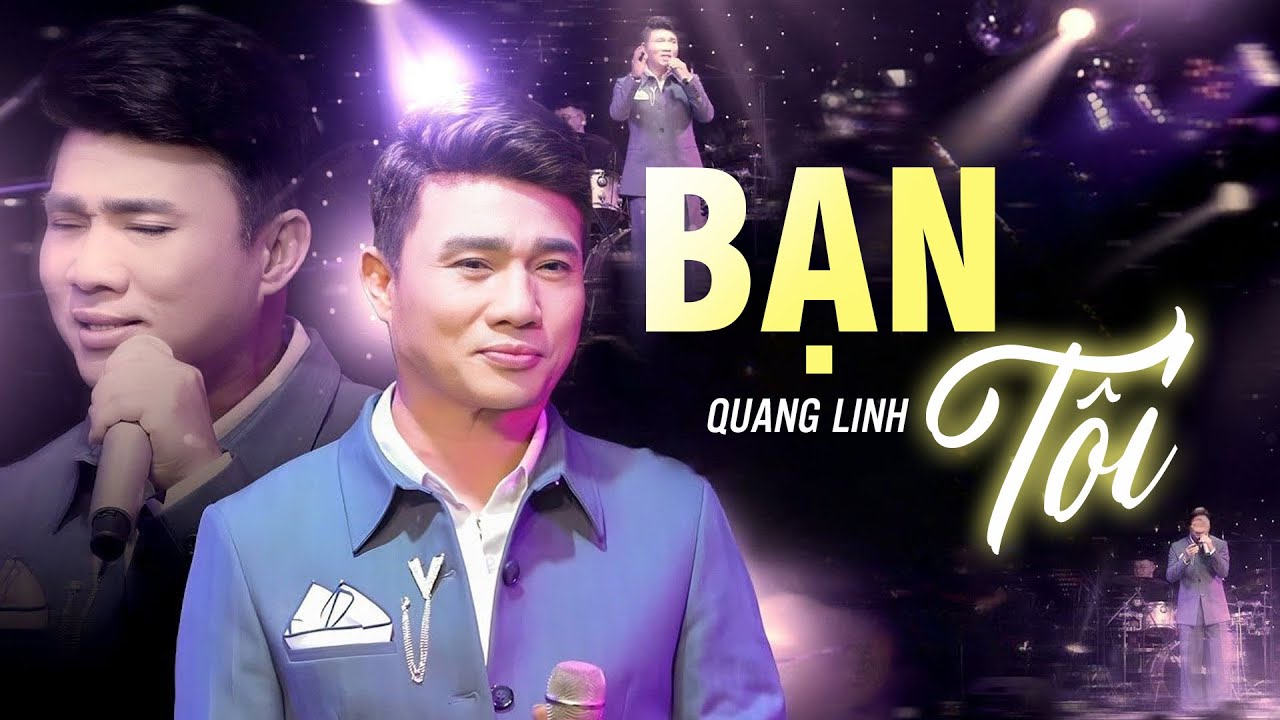 BẠN T&Ocirc;I - QUANG LINH đ&aacute;nh thức 