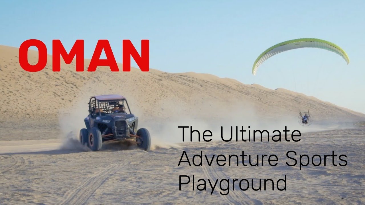 Oman - The Ultimate Adventure Sports Playground