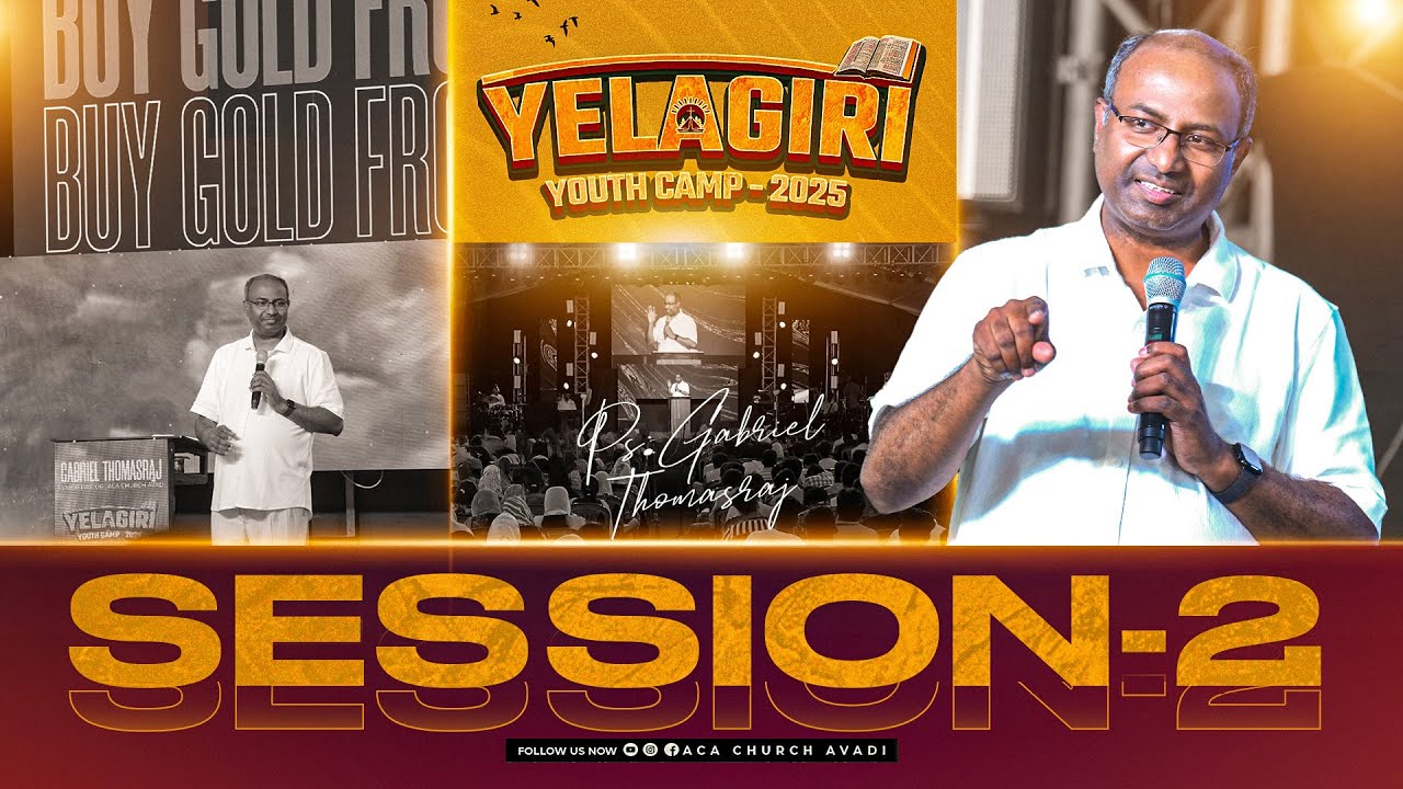 Session 02 - Youth Camp Sermon | Buy Gold From Christ | Ps. Gabriel Thomasraj#acayouthcamp