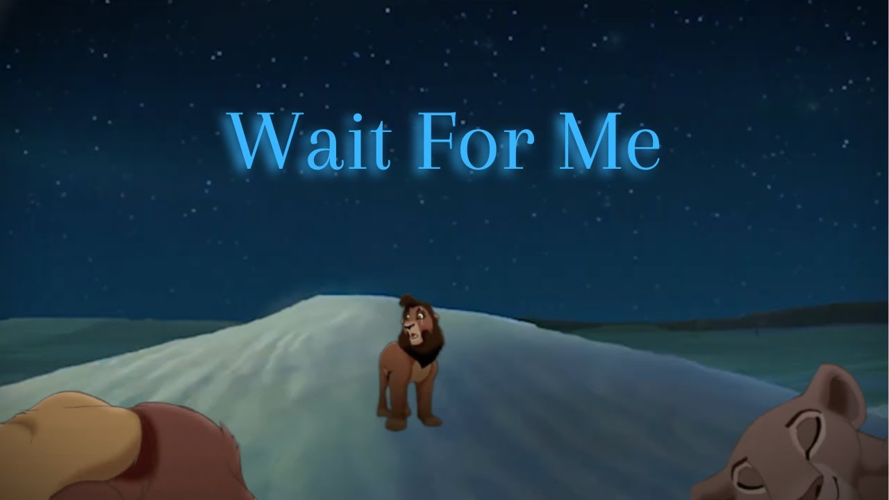 Kovu & Simba-Wait For Me (Read description)