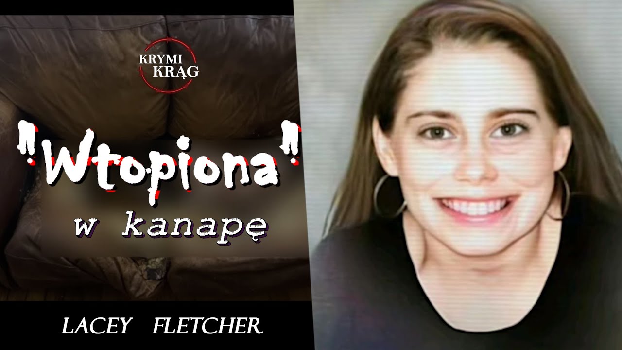 &bdquo;Wtopiona&rdquo; w kanapę. Historia Lacey Fletcher | KrymiKrąg