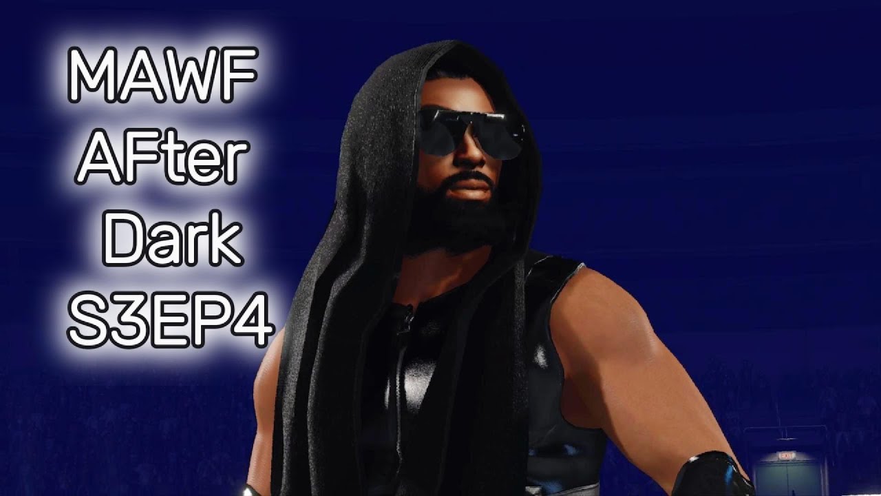 MAWF : After Dark Season 3 Episode 4 | WWE 2K24 Universe Mode