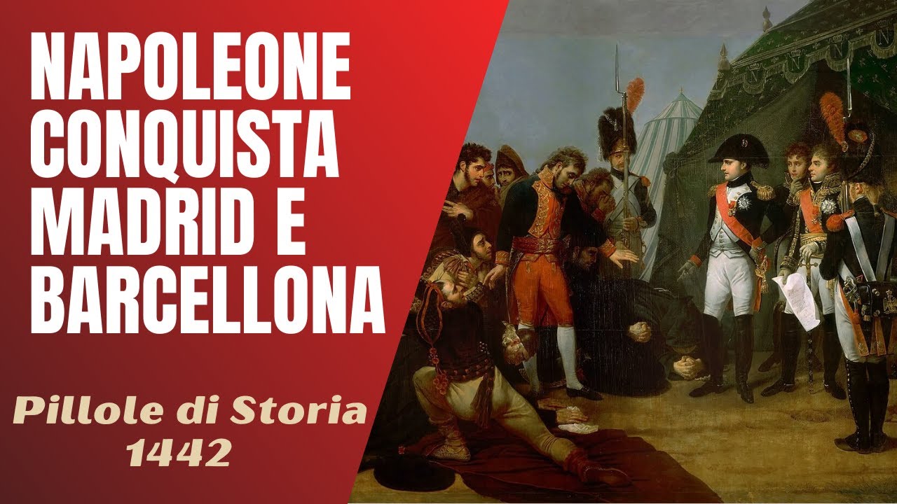 1442- Napoleone conquista Madrid e Barcellona [Pillole di Storia]