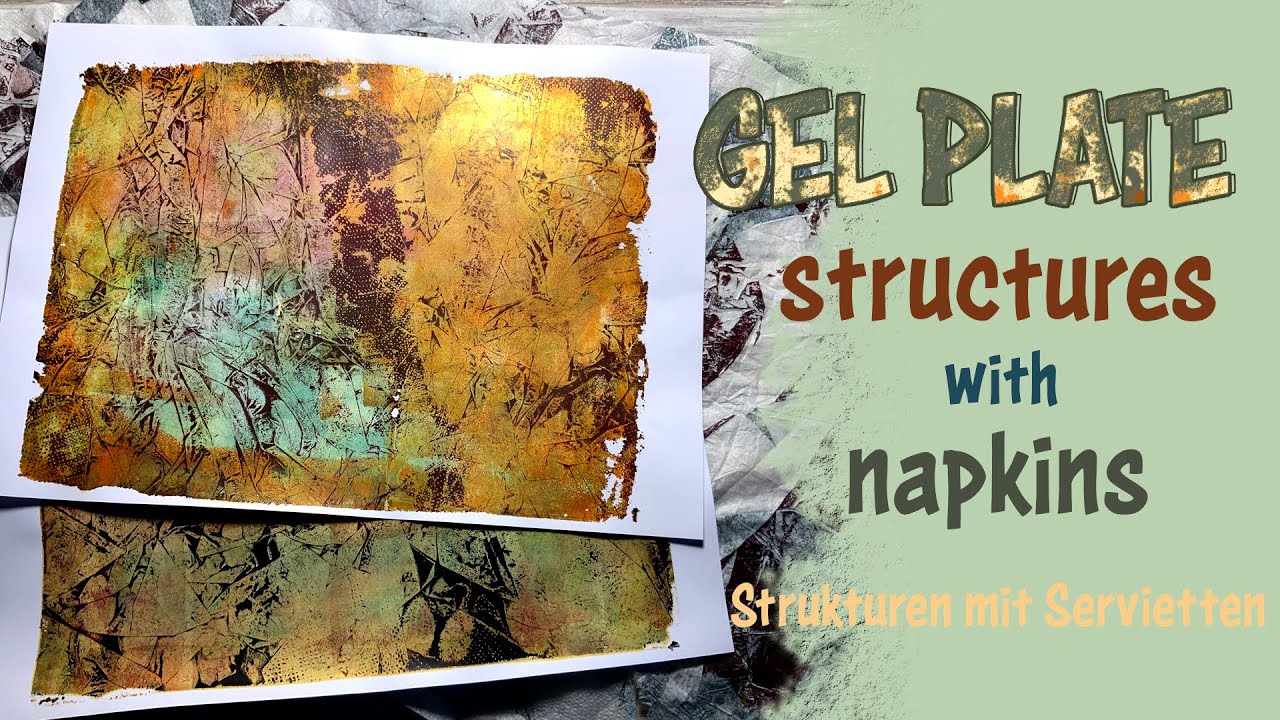 Gel Print - Structures with napkins /  Strukturen mit Servietten / Process Video