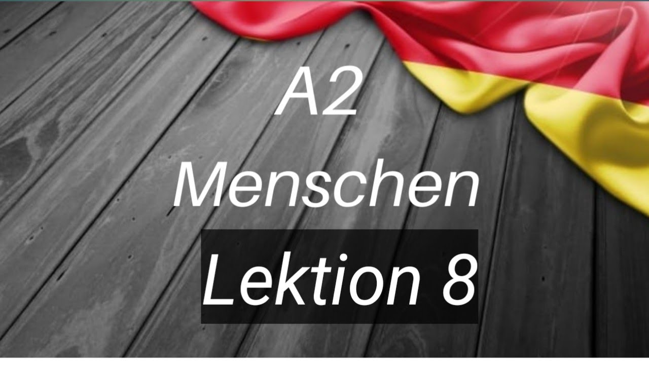 A2 Lektion 8 Menschen الدرس 8 من منشن A2