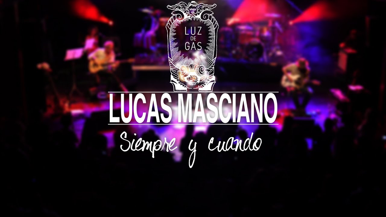 Lucas Masciano - Siempre y cuando