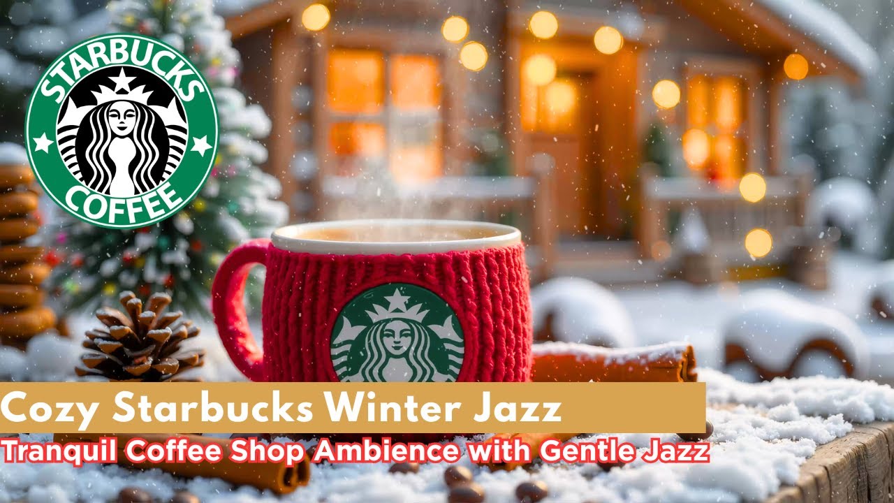 Cozy Starbucks Winter Jazz – Tranquil Coffee Shop Ambience with Gentle Jazz