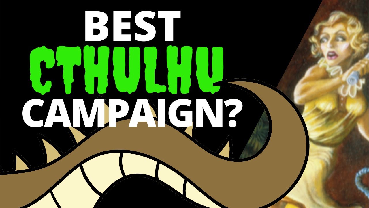 Every Call of Cthulhu Campaign Ranked (Part 2)
