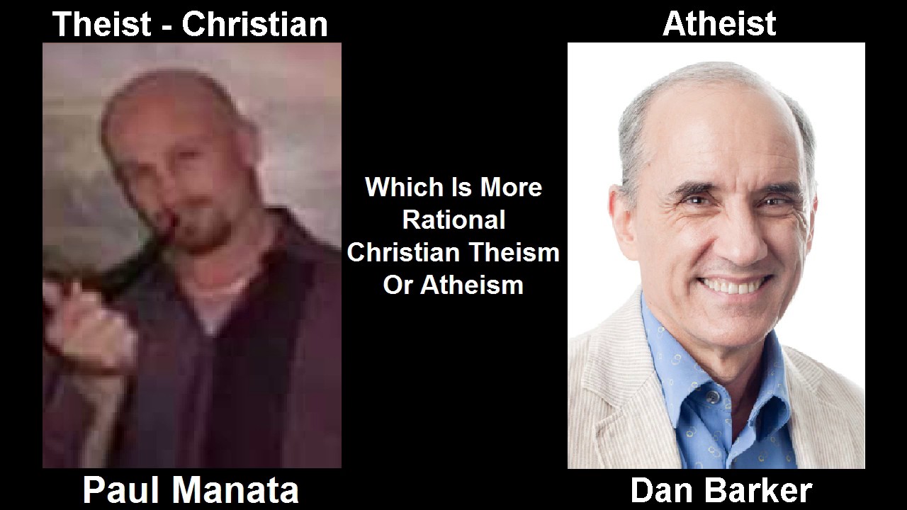 Debate |  Dan Barker vs Paul Manata  Atheism vs Christian Worldview
