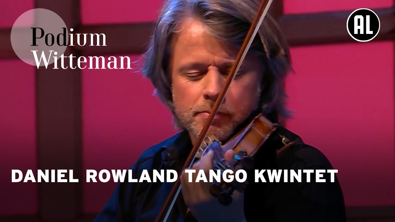 Daniel Rowland Tango Kwintet - Romance del Diablo - Astor Piazzolla | Podium Witteman