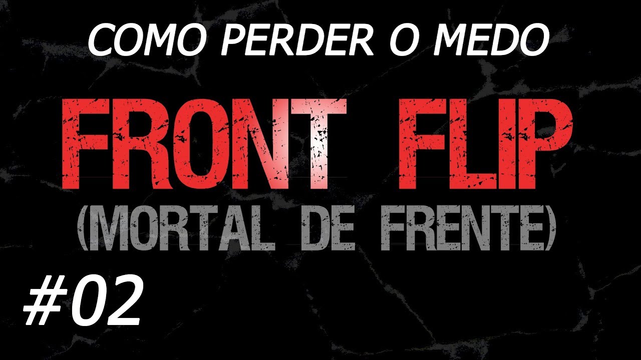 Como Perder o Medo de Saltos Mortais • Ep. 02: FRONT FLIP (Mortal de Frente)