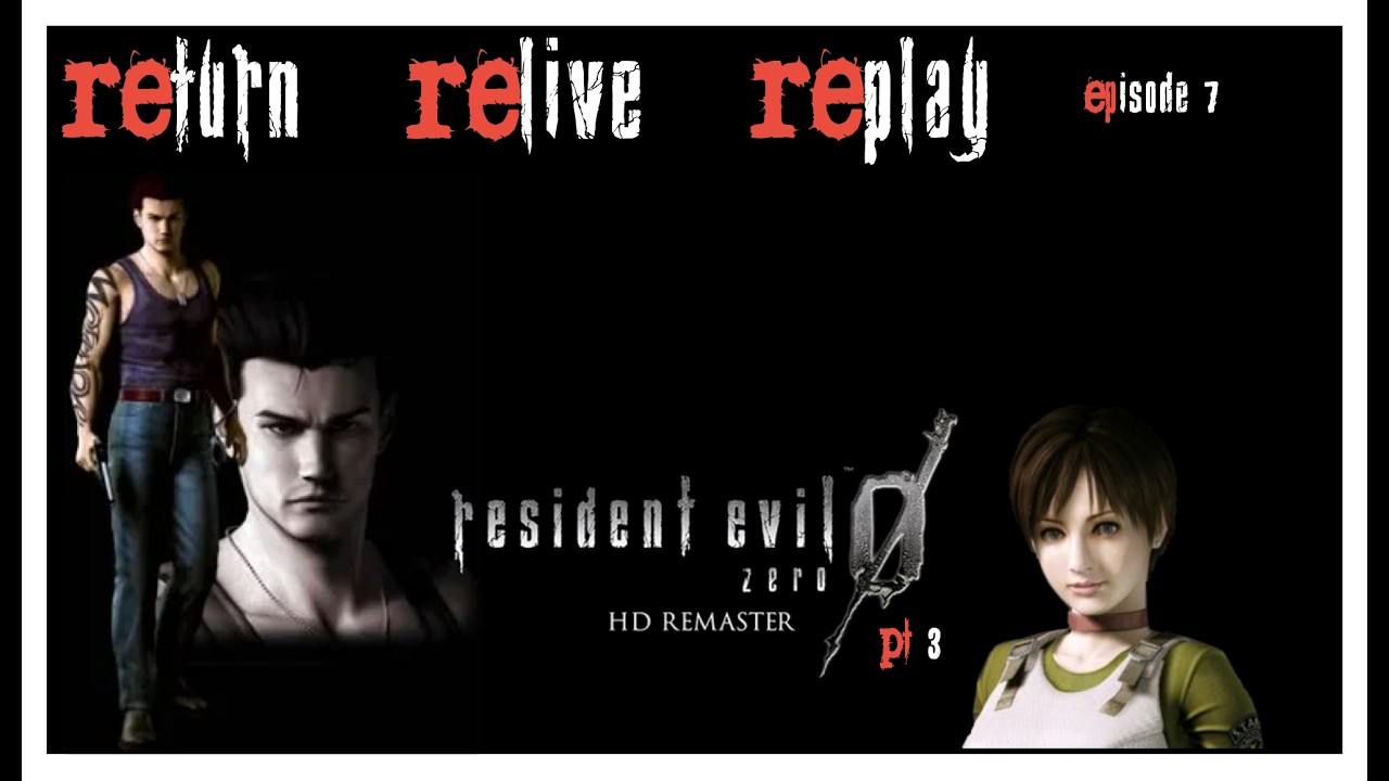 REturn. RElive. REplay. Episode 7: Resident Evil Zero (2016) - Pt.3