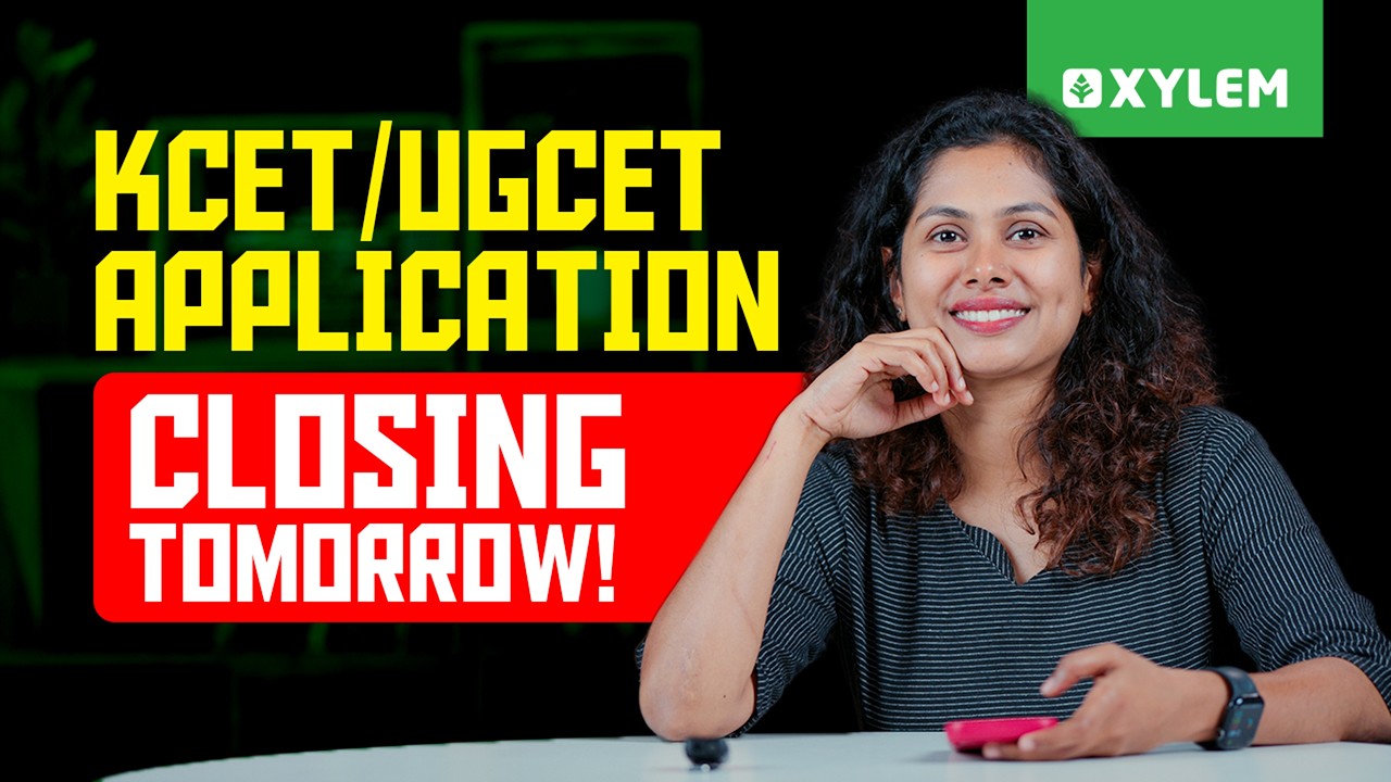 KCET/UGCET Application Closing Tomorrow! | Xylem NEET
