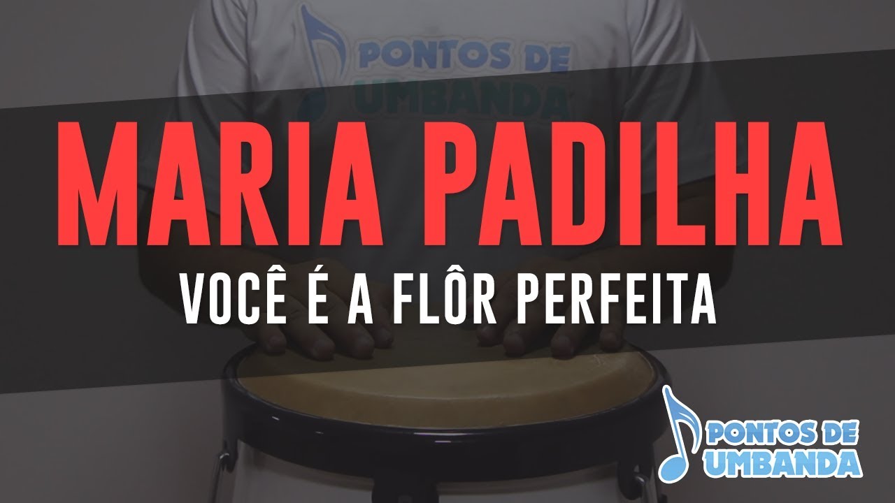 POMBO-GIRA - MARIA PADILHA VOCÊ É A FLÔR PERFEITA