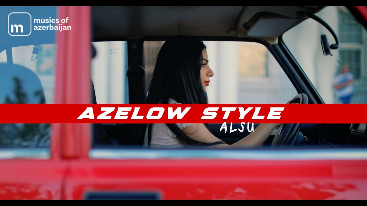 Alsu &mdash; Azelow Style (Rəsmi Musiqi Videosu)