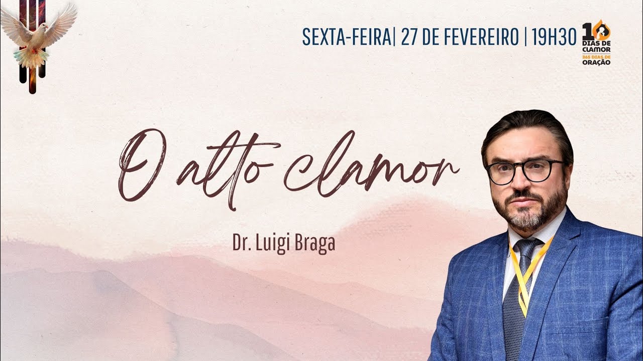 O alto clamor | Dr. Luigi Braga| 10 Dias de Clamor 365 Dias de Oração