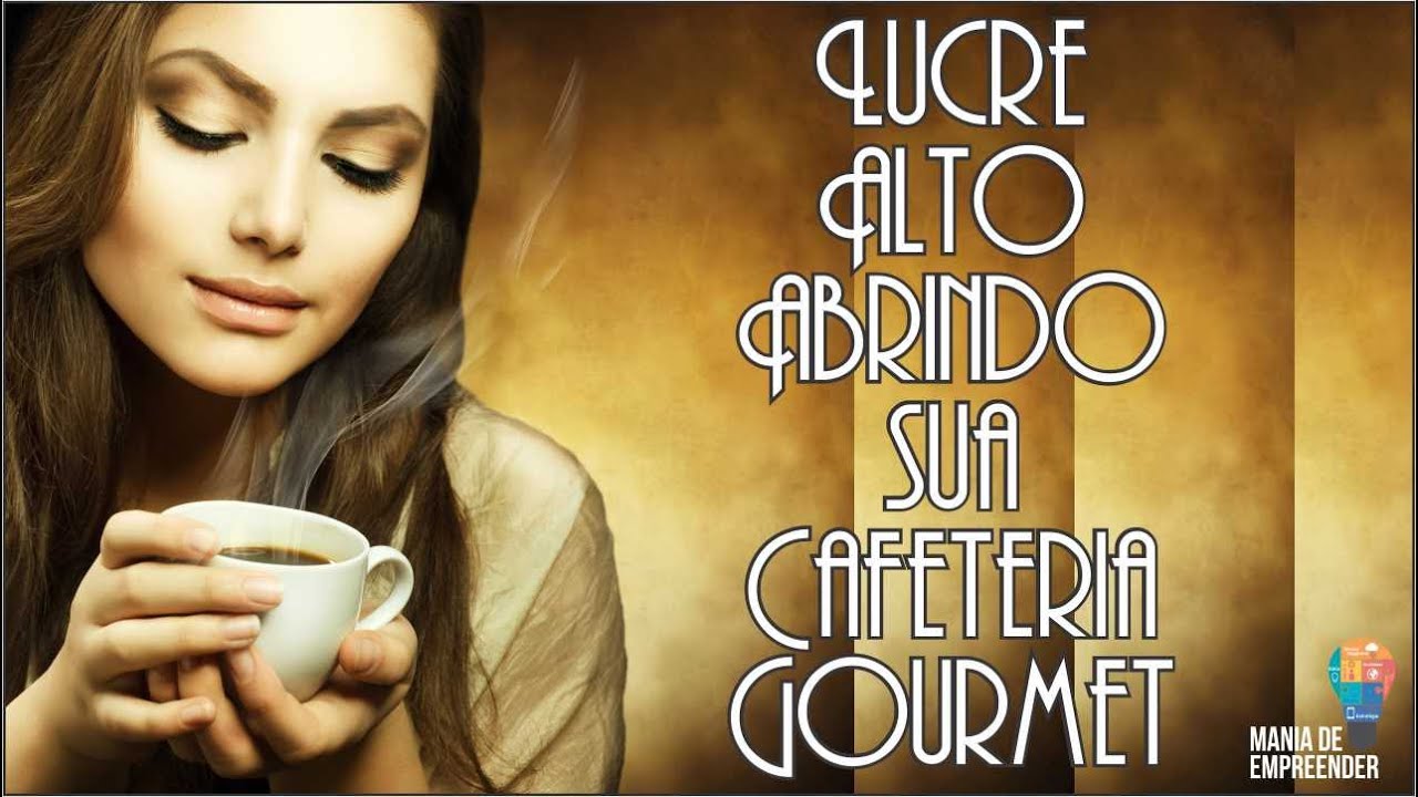 Lucre Alto Abrindo Sua Cafeteria Gourmet