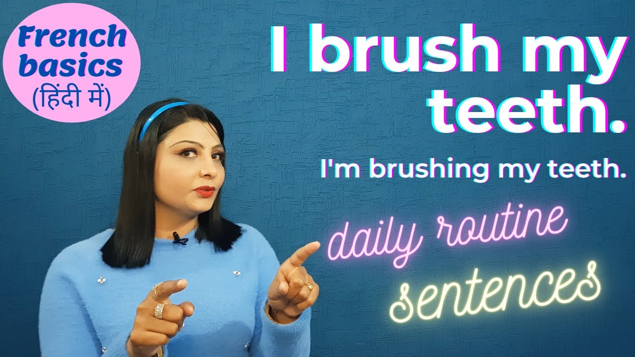 'I brush my teeth'/'I am brushing my teeth & other daily-routine French sentences (in हिंदी)