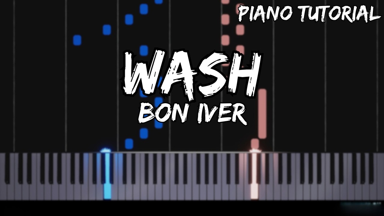 Bon Iver - Wash (Piano Tutorial)