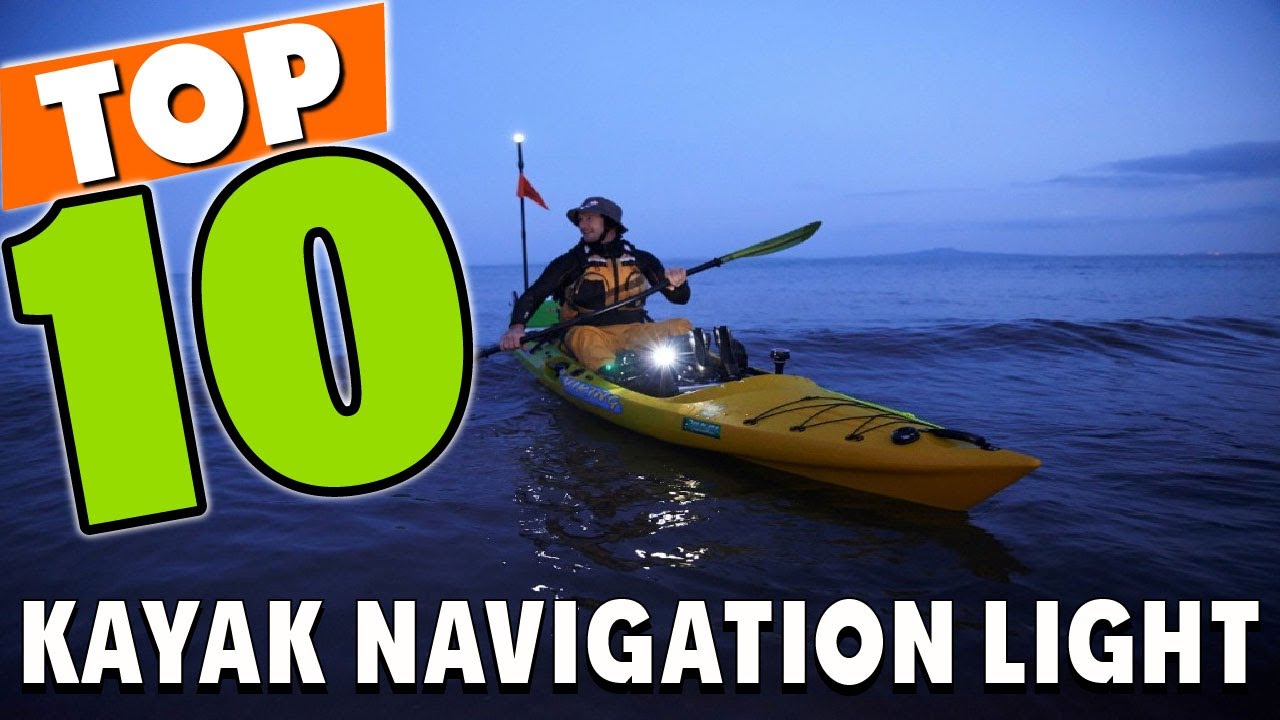 Best Kayak Navigation Light In 2025 - Top 10 Kayak Navigation Lights Review