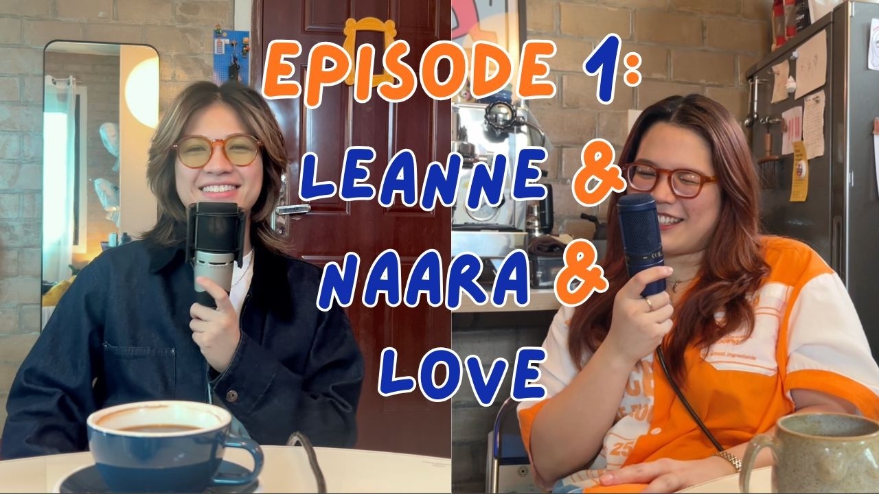 EP 1: Leanne & Naara & Love