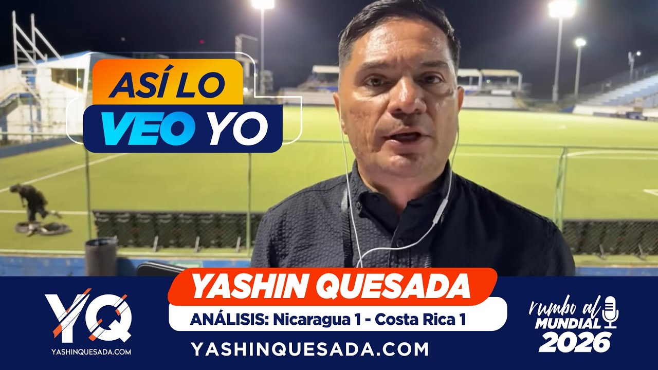 Costa Rica 1 -Nicaragua 1: Analizamos el partido eliminatorio rumbo al mundial de futbol 2026