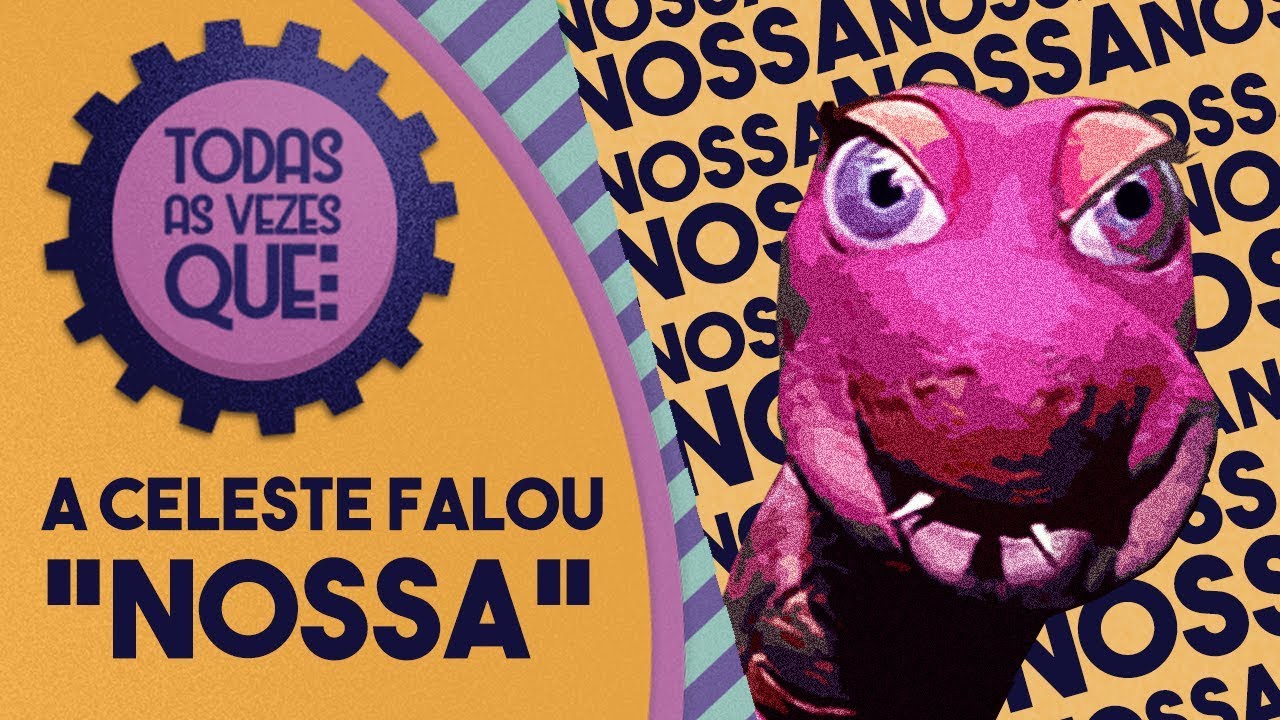 Todas as vezes que... | A celeste falou 