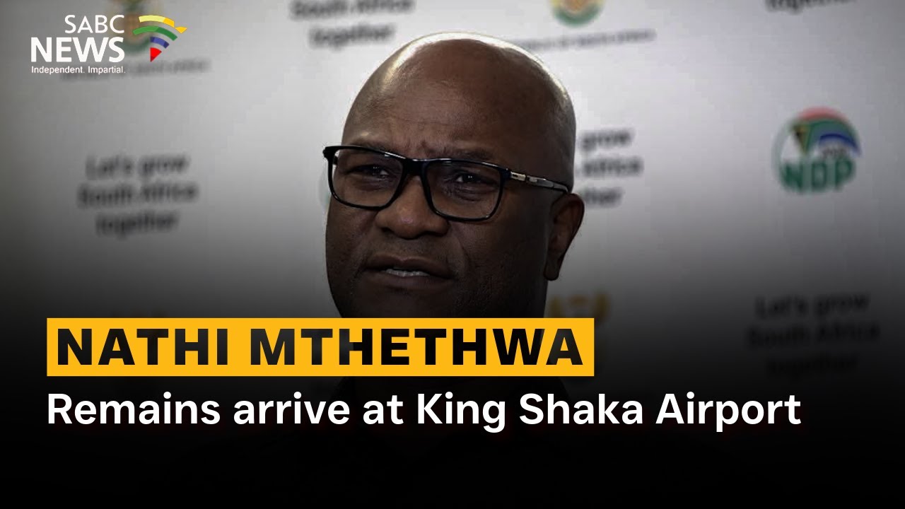 Nathi Mthethwa | Remains arrive at King Shaka Airport