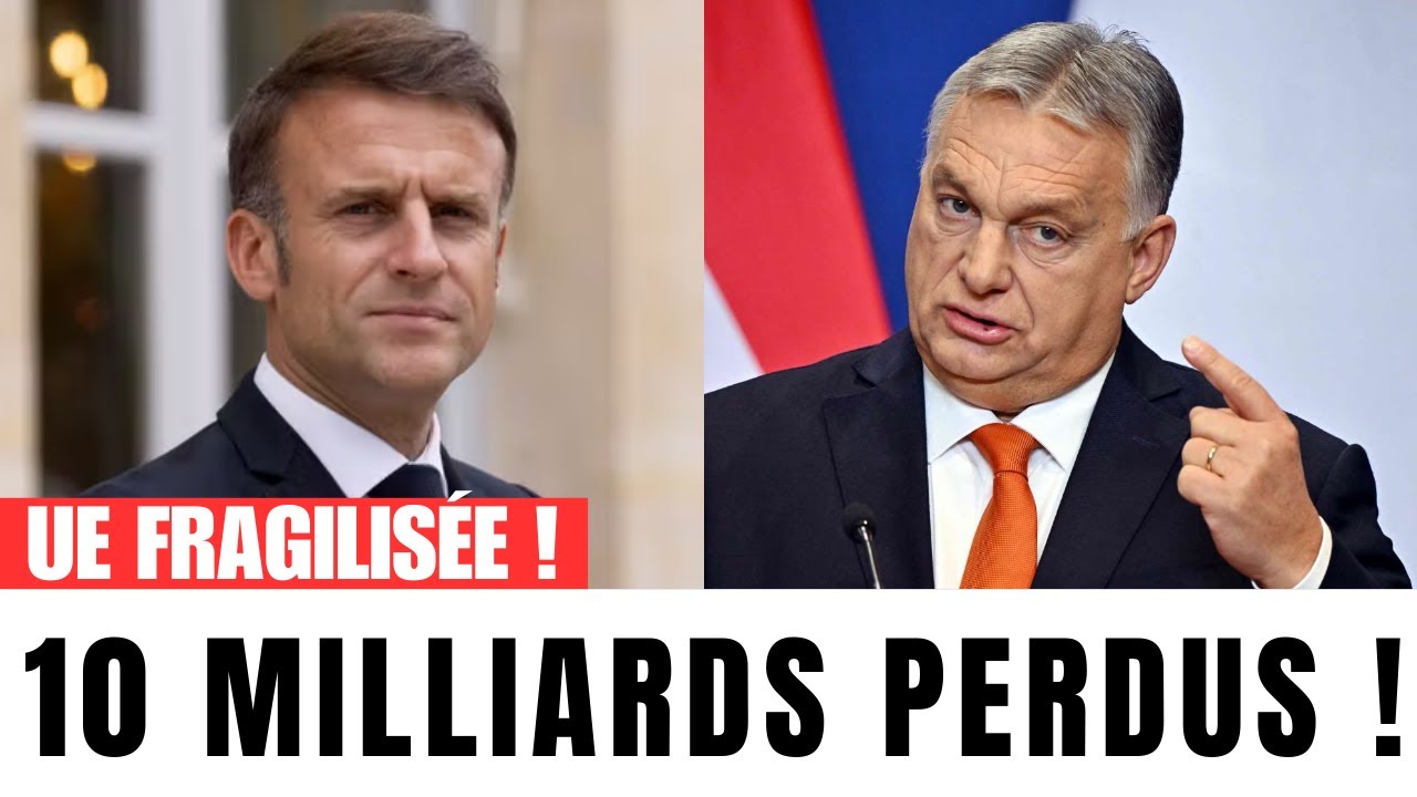 Orban se détache de l’UE, Macron sous tension, la France perd 10 milliards €