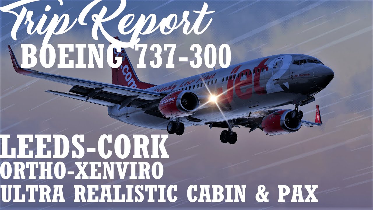 XPLANE 11 TRIP REPORT - IXEG737-300 LEEDS - CORK - REAL PA & CABIN - ULTRAREALISTIC 4K