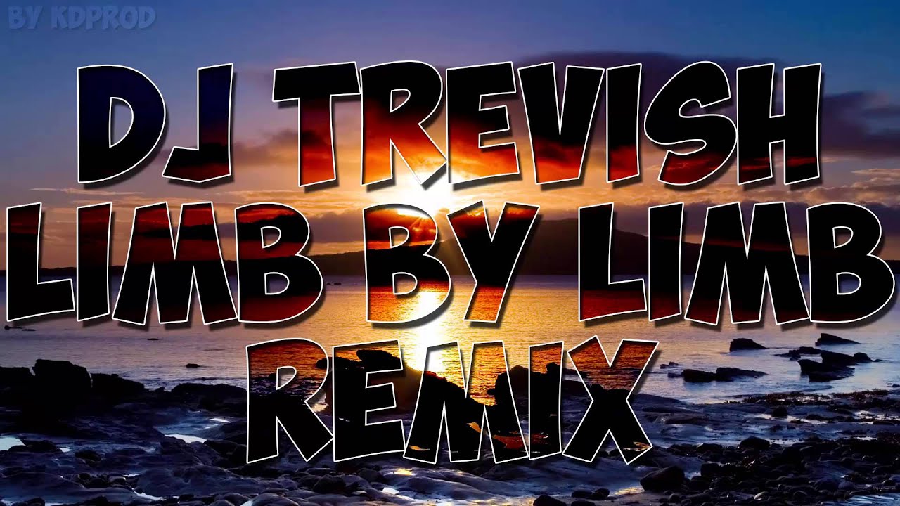 DJ TREVISH - LIMB BY LIMB (FULL VERSION)
