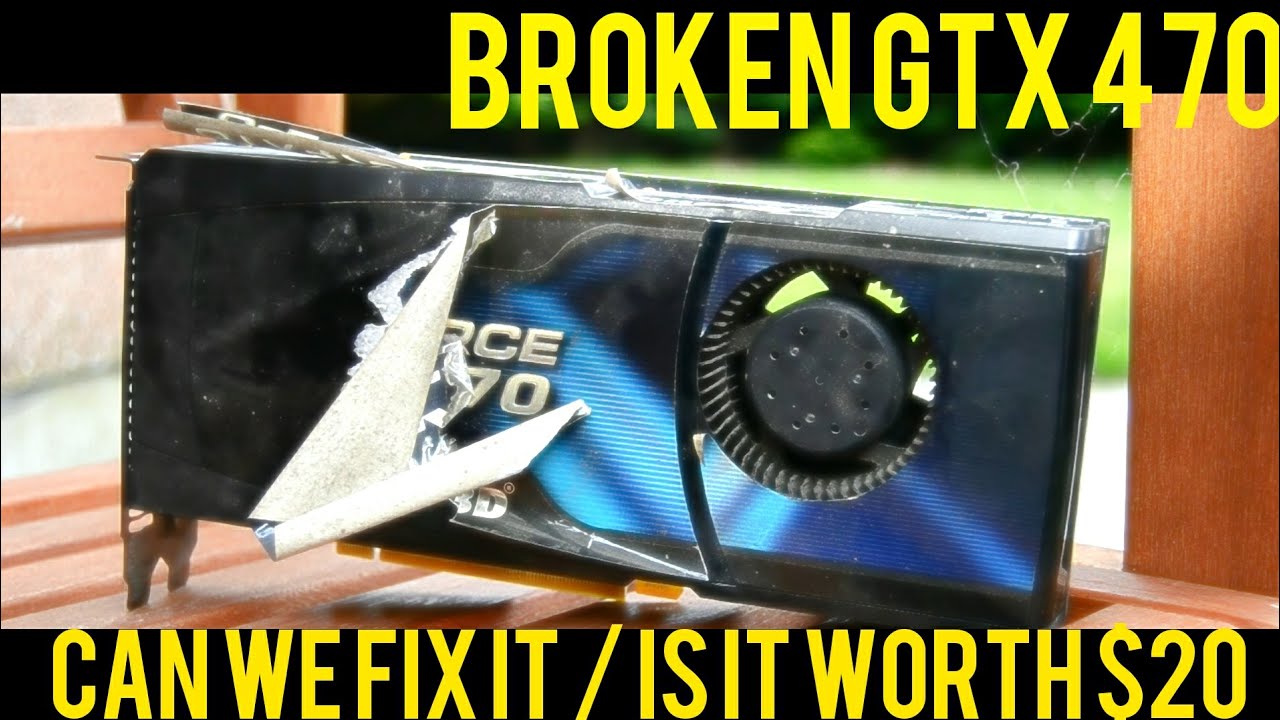 $20 GTX 470 - Can we fix it and is it worth it in 2017?