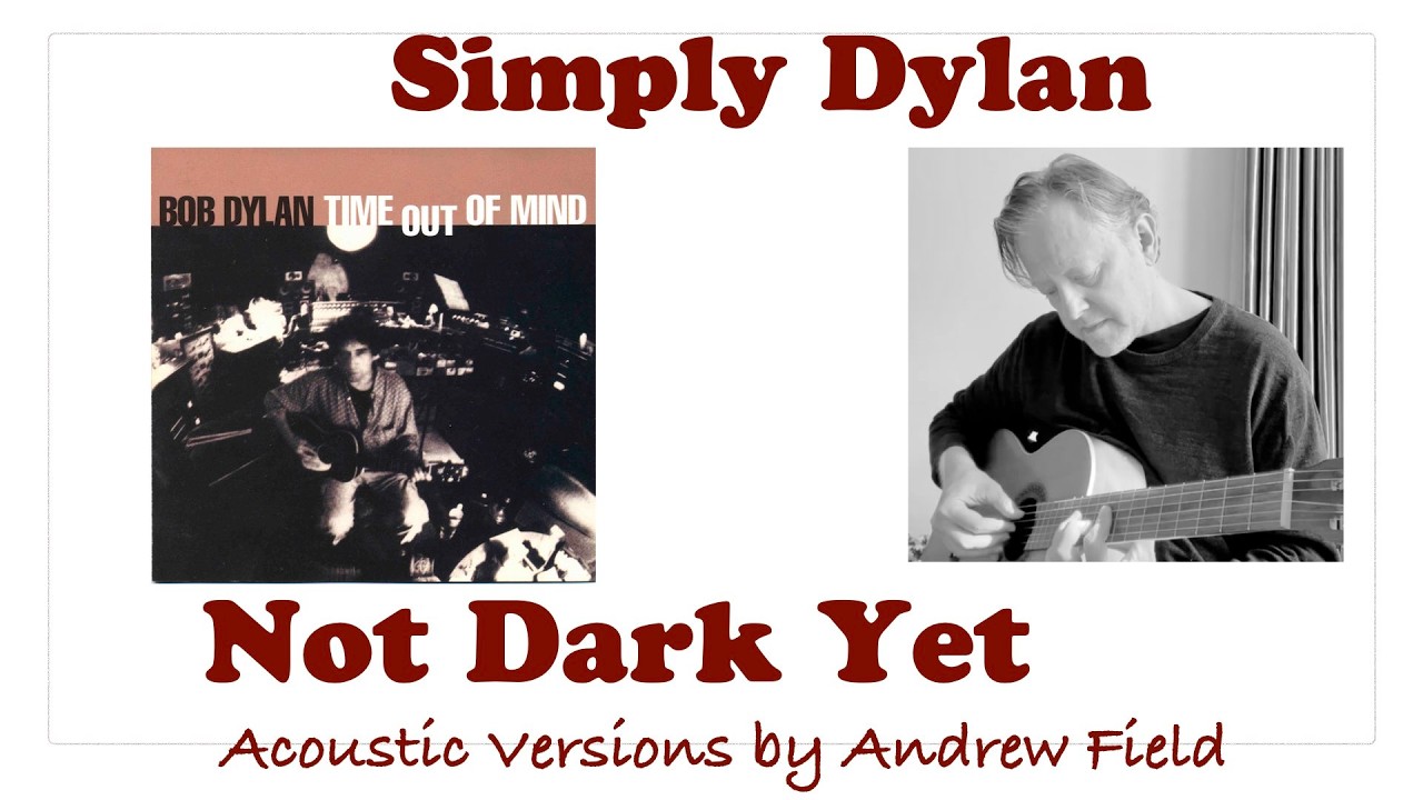 Not Dark Yet (Bob Dylan)