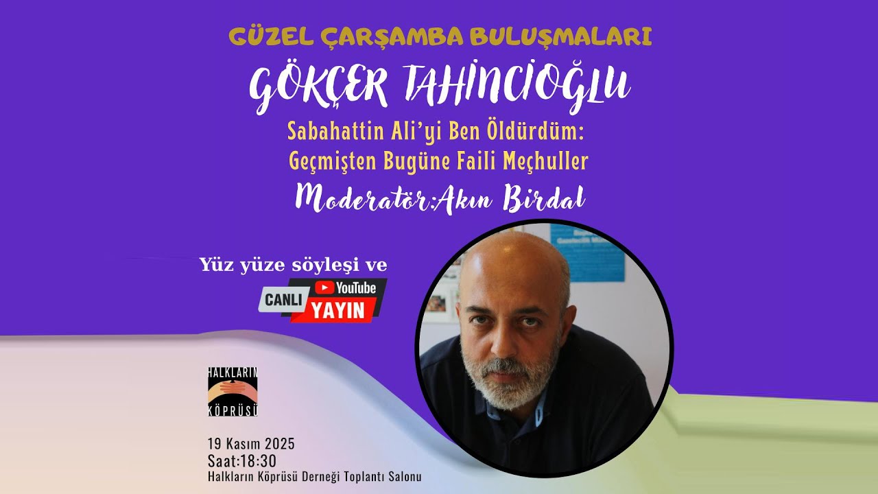 Gökçer TAHİNCİOĞLU ile Sabahattin Ali’yi Ben Öldürdüm: Geçmişten Bugüne Faili Meçhuller
