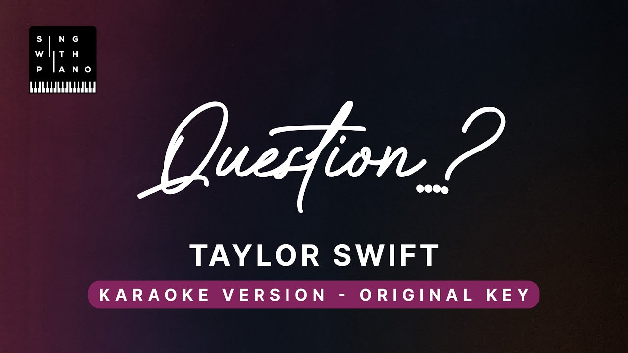 Question...? - Taylor Swift (Original Key Karaoke) - Piano Instrumental Cover with Lyrics, Tutorial