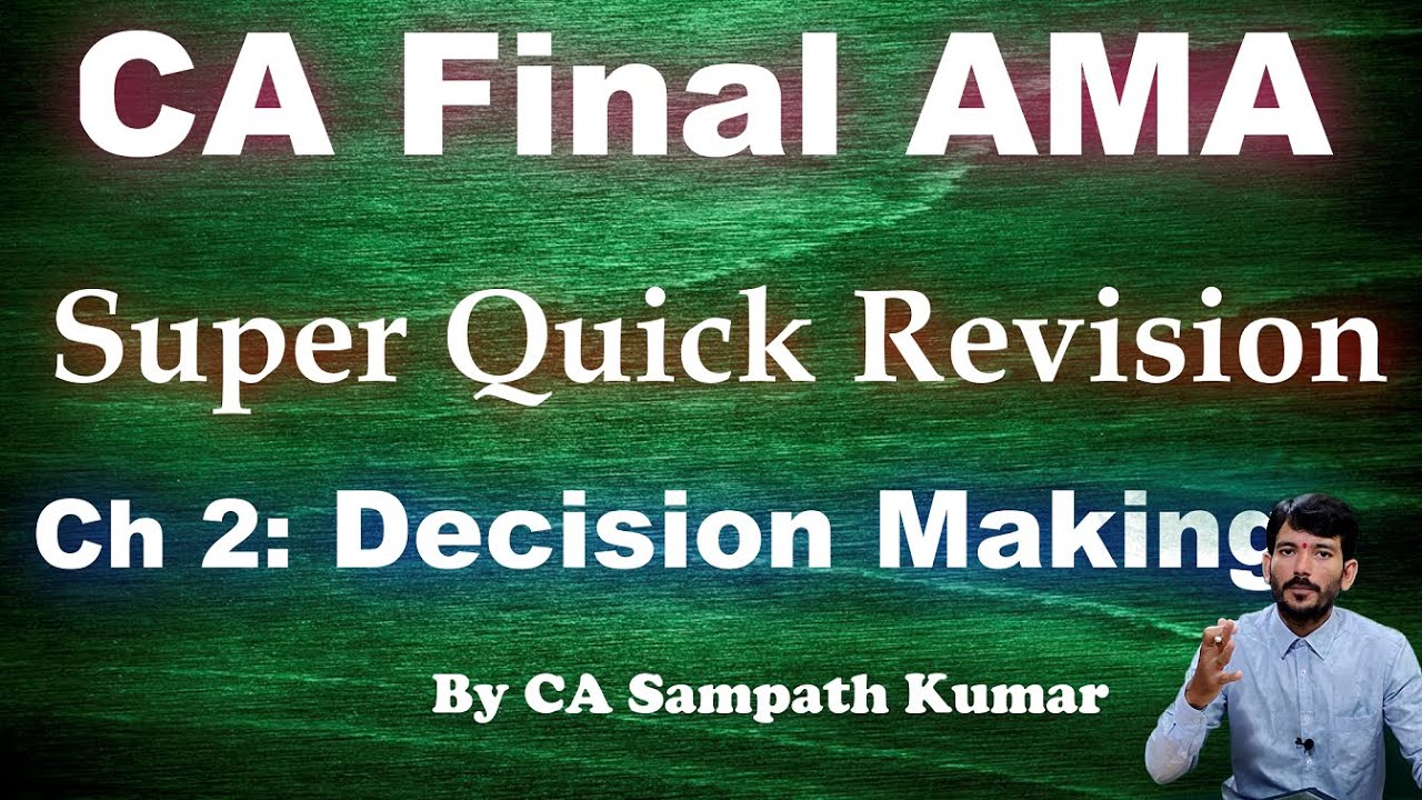 CA Final AMA|Super quick revision|Ch 2 Decision making Part 1 | By CA Sampath Kumar