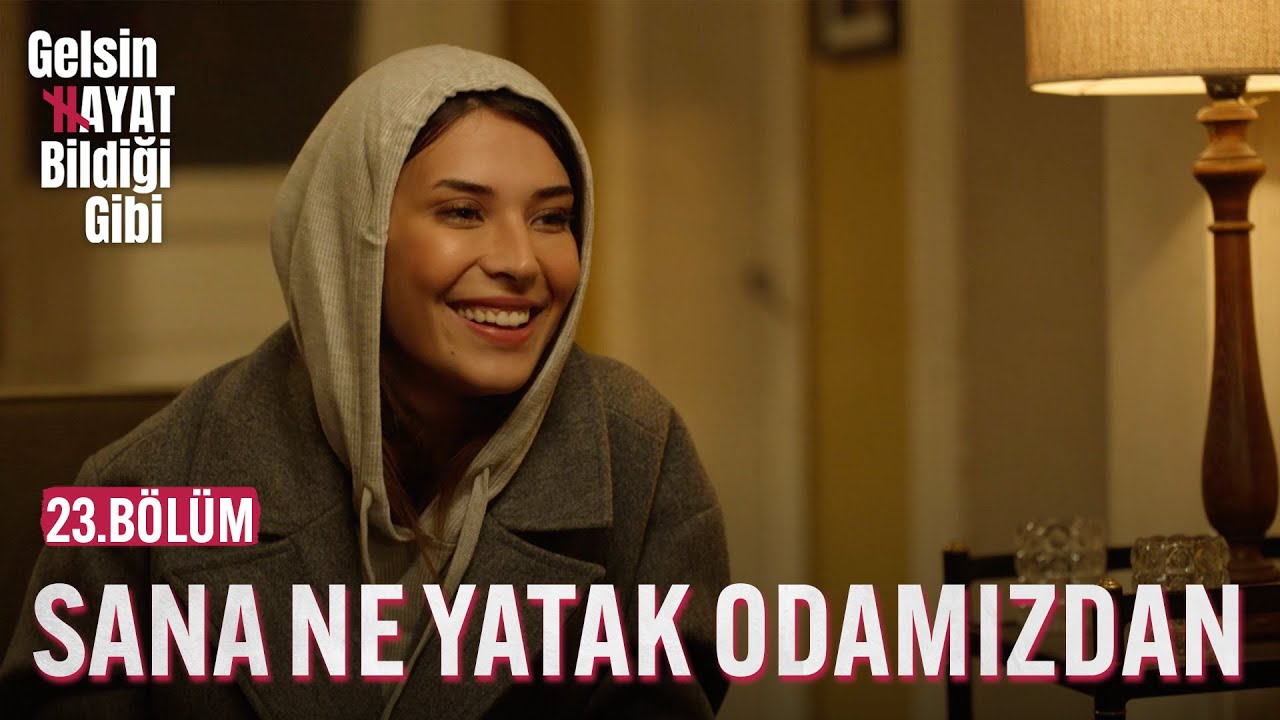 Sana Ne Yatak Odamızdan - Gelsin Hayat Bildiği Gibi (23.Bölüm)