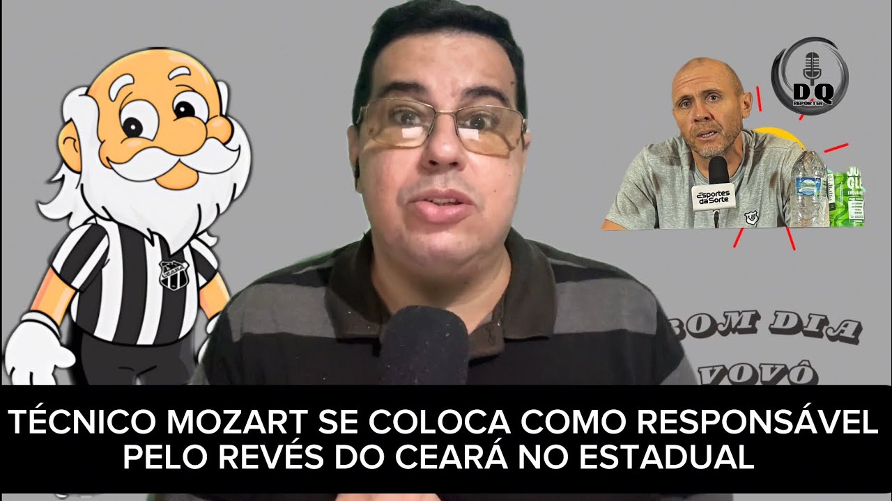 MOZART ASSUME RESPONSABILIDADE PELA PERDA DO ESTADUAL - CEAR&Aacute; ENFRENTA O MARANH&Atilde;O NA COPA DO BRASIL