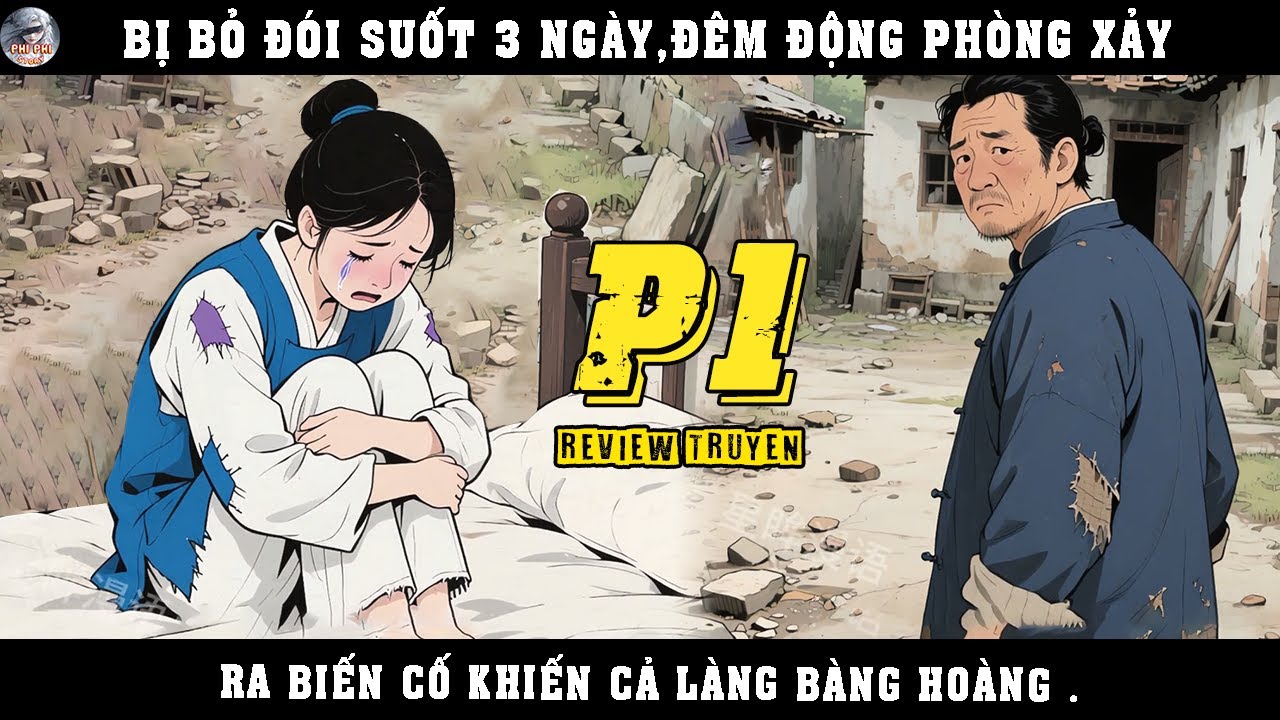 BỊ BỎ ĐÓI SUỐT 3 NGÀY, ĐÊM ĐỘNG PHÒNG XẢY RA BIẾN CỐ KHIẾN CẢ LÀNG BÀNG HOÀNG | P1