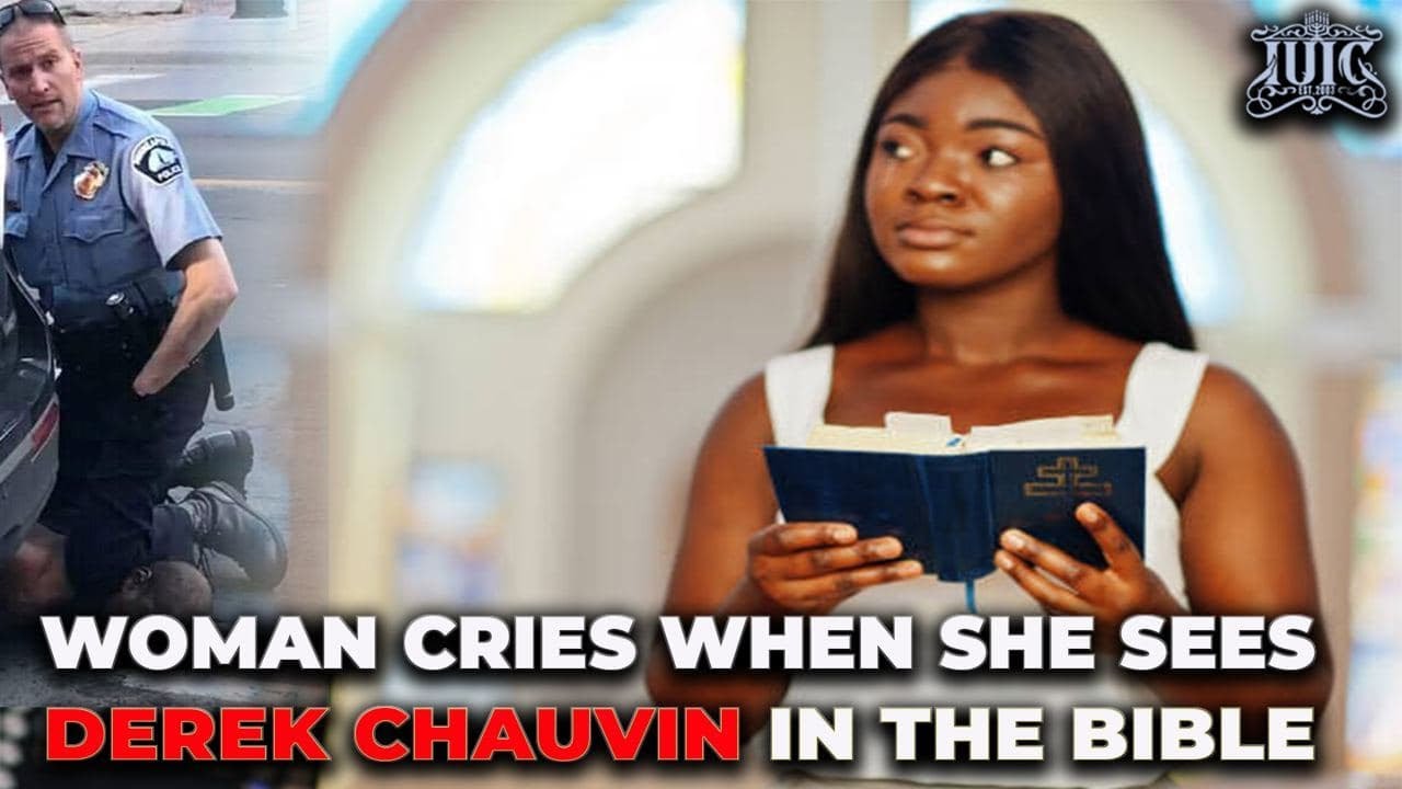 #IUIC: Woman Cries When She Sees Derek Chauvin in the Bible