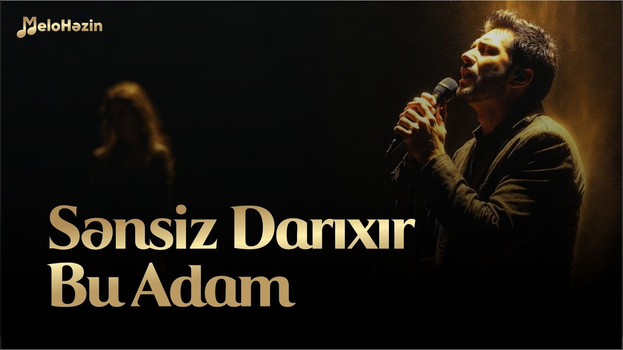 Sənsiz Darıxır Bu Adam - Həzin Musiqilər | MeloHəzin