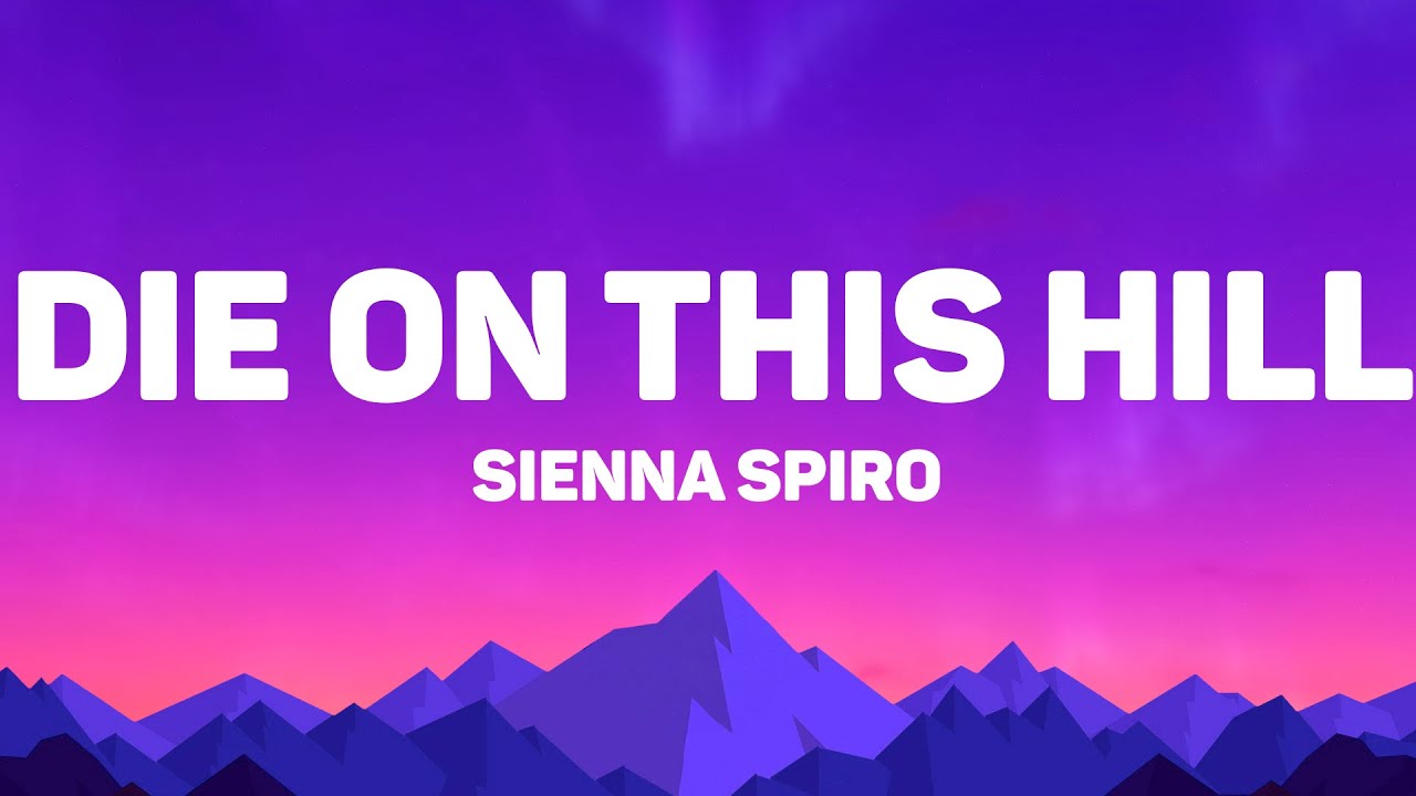 Sienna Spiro - Die On This Hill (Lyrics)
