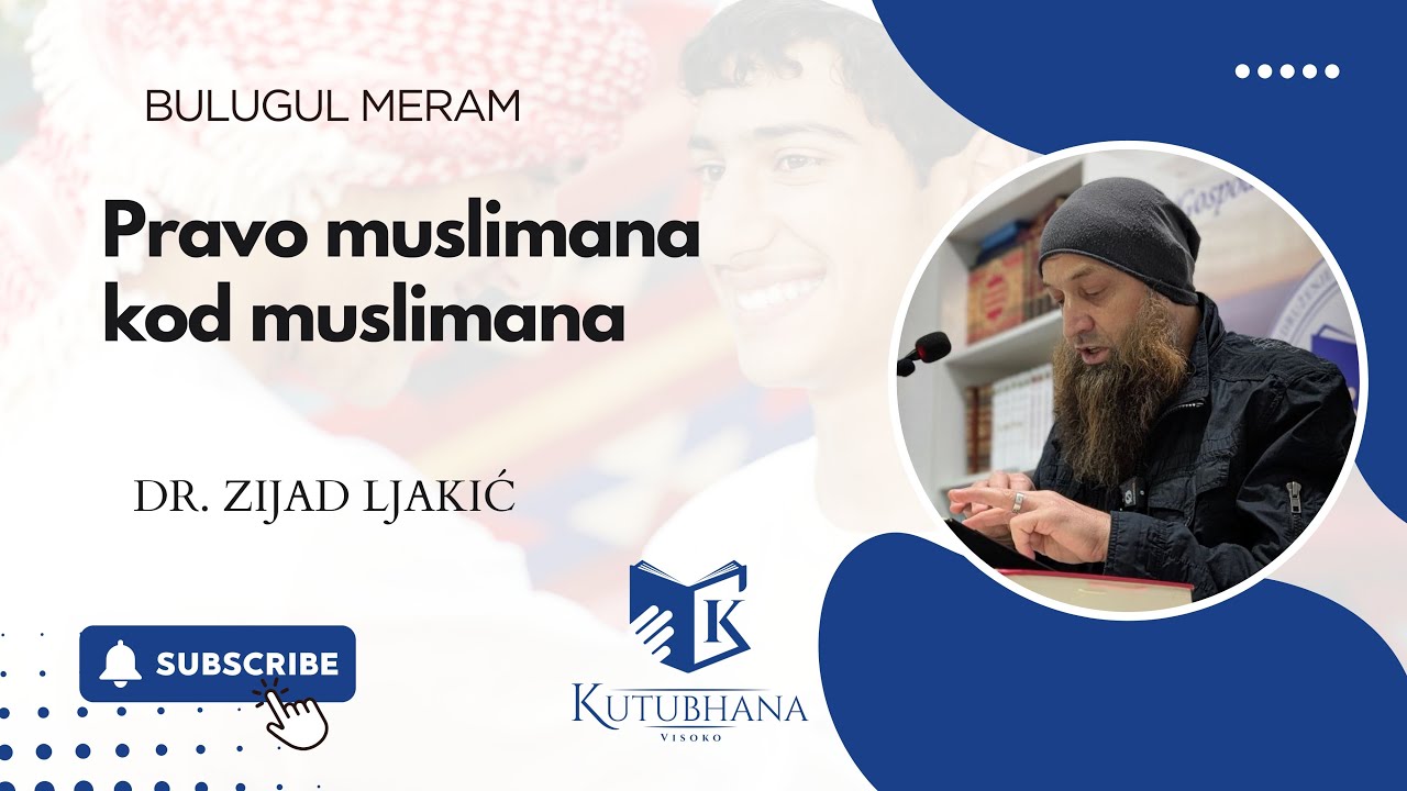BULUGUL MERAM 133. - Pravo muslimana kod muslimana || dr. Zijad Ljakić