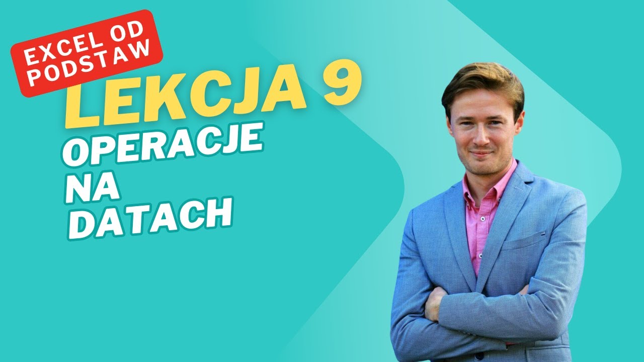 Lekcja 9: Operacje (funkcje) na datach - Excel od podstaw