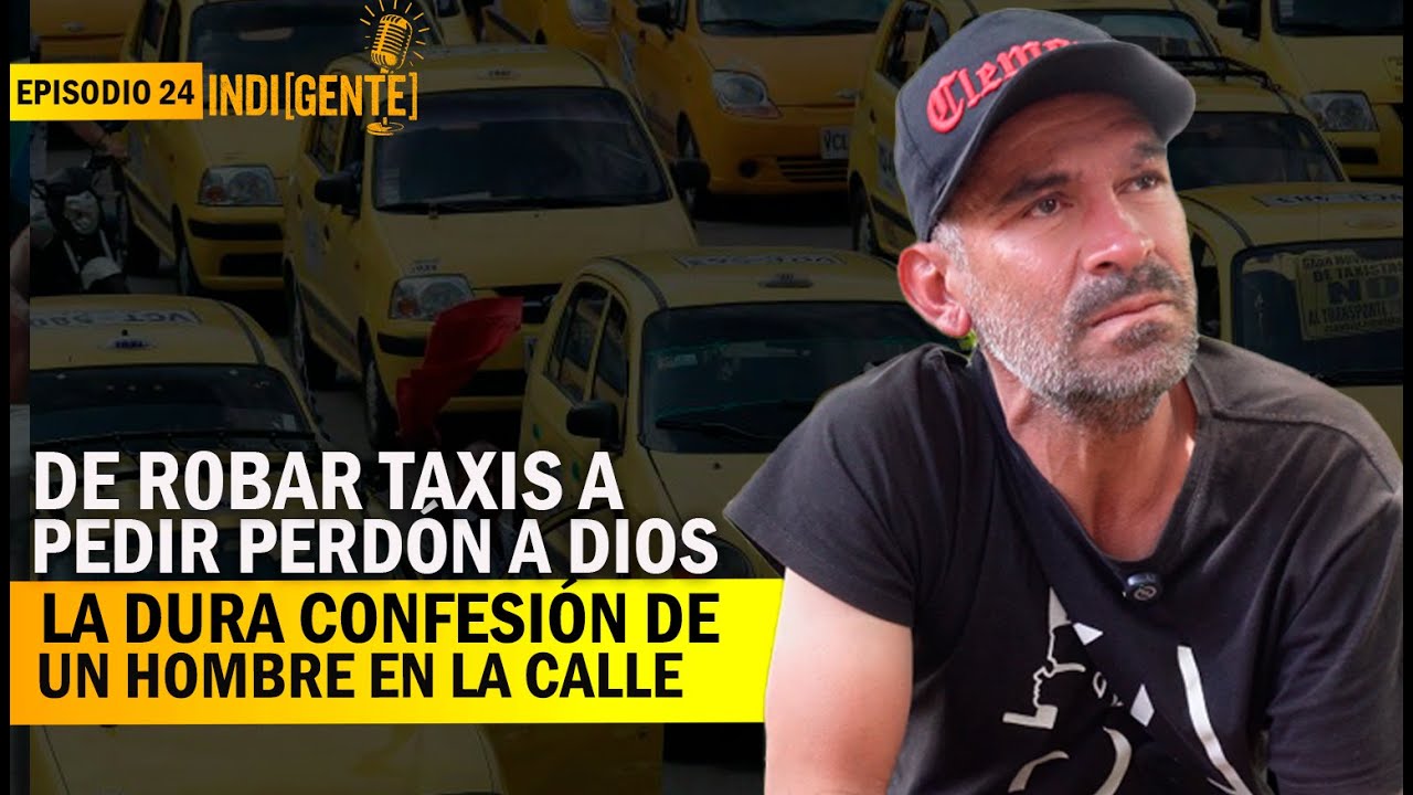 De robar taxis a pedir perdón a Dios: la dura confesión de un hombre en la calle - Epi 24