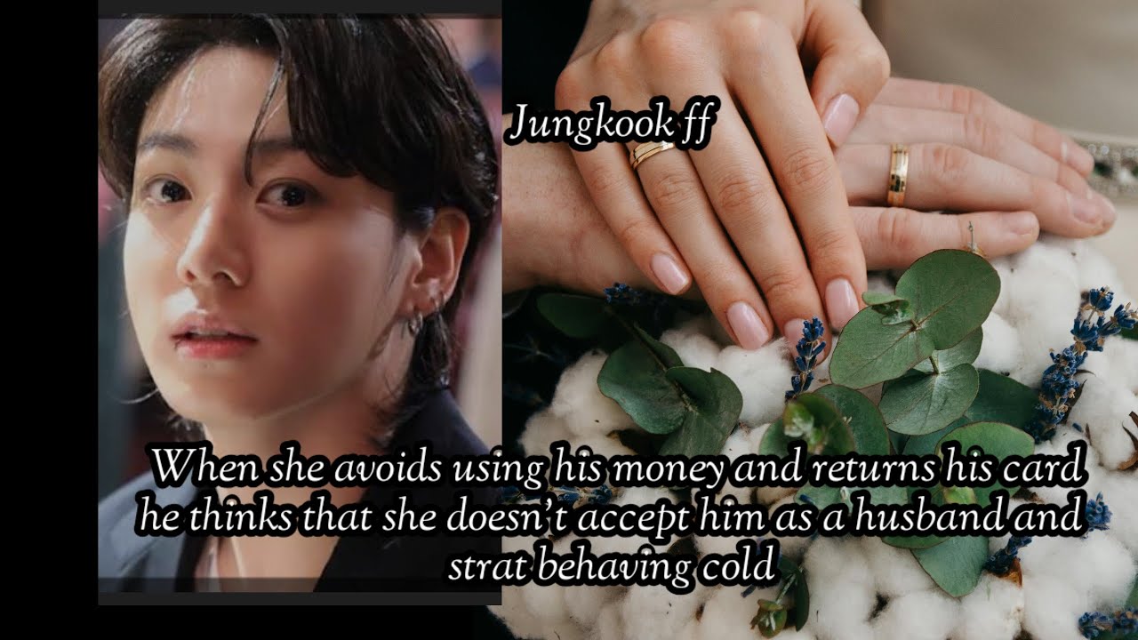 Alltheparts When she avoids using his money returns his card he thinks that she doesn't accepted him