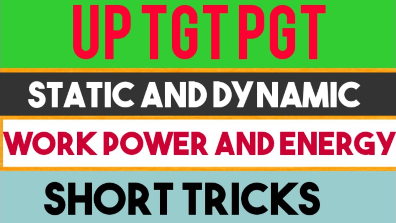 Static and dynamic| work power and energy| for up tgt pgt and gic lecturer