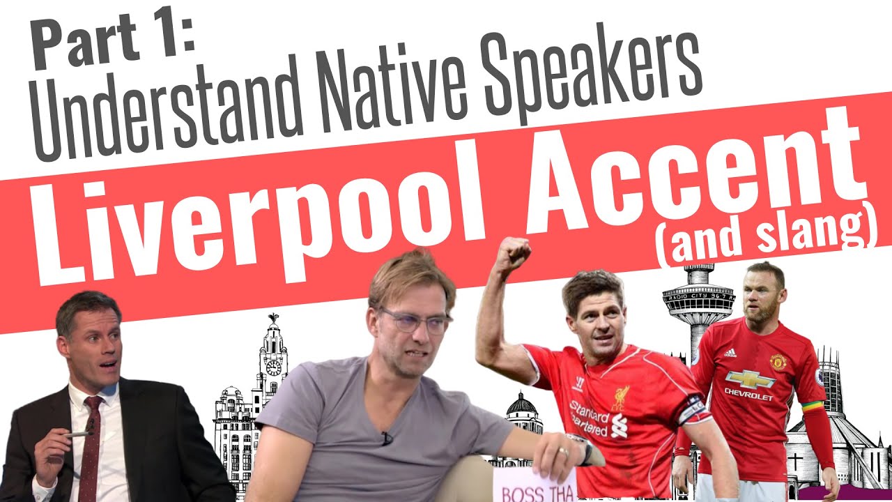 Liverpool Accent (Part 1 - Understand Native Speakers)